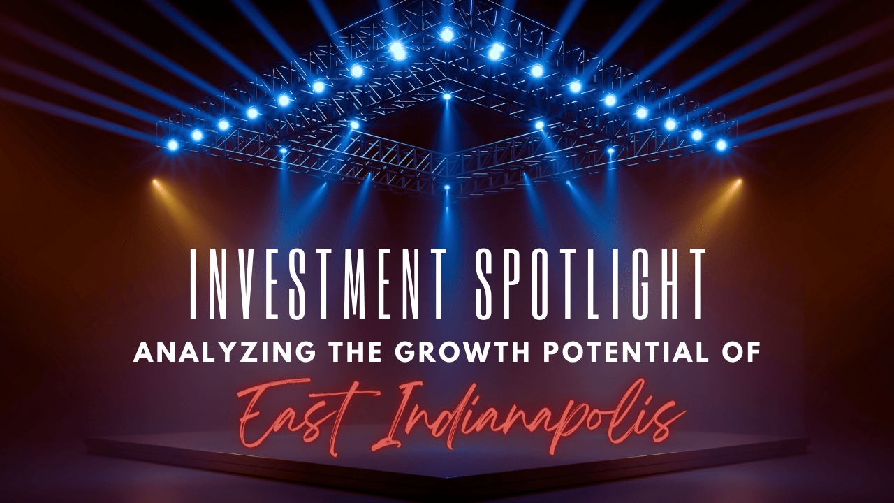 Investment Spotlight: Analyzing the Growth Potential of East Indianapolis